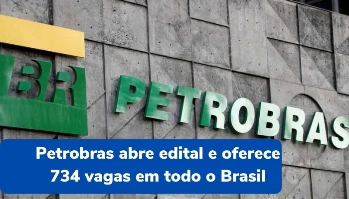 Processo Seletivo Petrobras abre edital oferece 734 vagas em todo o Brasil