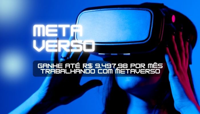 ganhe até R$ 9.497,98 por mês trabalhando com metaverso (1)