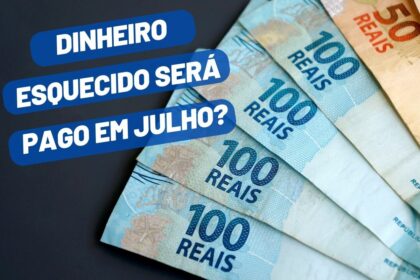 Dinheiro esquecido: Valores a Receber será pago em julho?