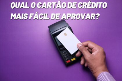 Qual cartão de crédito é mais fácil de aprovar saiba agora!