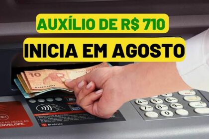 AUXÍLIO de R$ 710 inicia em AGOSTO para milhões de famílias; veja o calendário