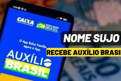 Auxílio Brasil também é liberado a quem está com o nome sujo?