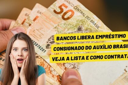 Bancos libera Empréstimo Consignado do AUXÍLIO BRASIL; veja a lista e como contratar