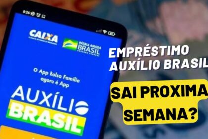 EMPRÉSTIMO CONSIGNADO AUXÍLIO BRASIL vai ser liberado na próxima semana?