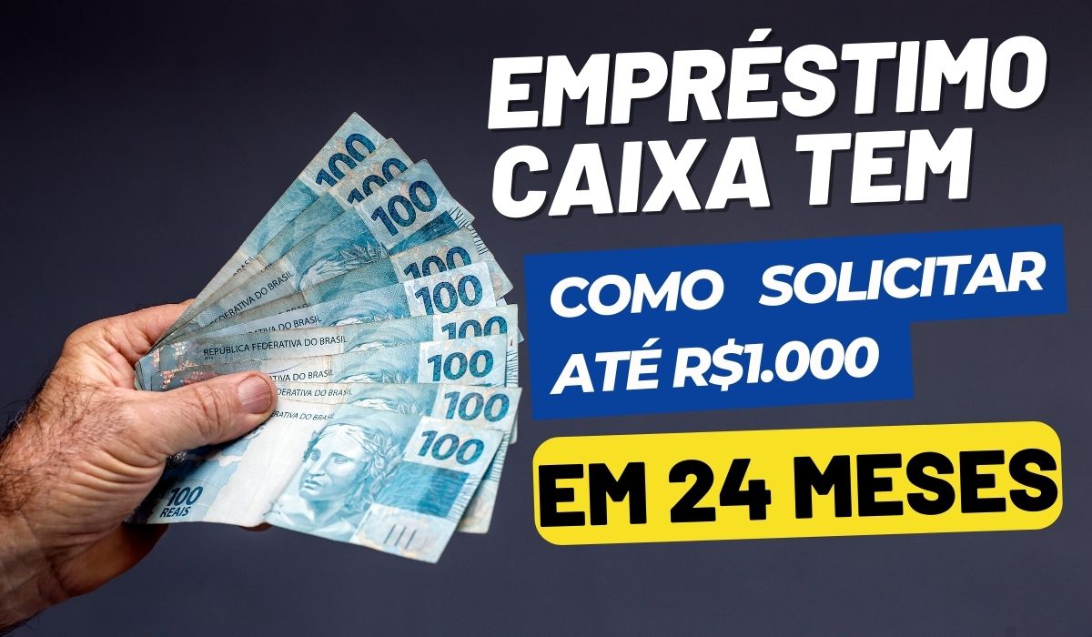 Empréstimo Caixa Tem Veja Como Solicitar Até R1000 Para Pagar Em 24 Vezes No Lugar Ideal 6137