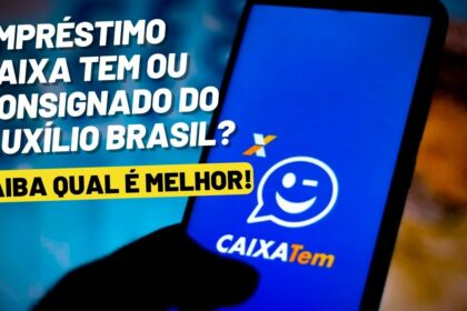 Empréstimo Caixa Tem ou Consignado do Auxílio Brasil? qual é melhor