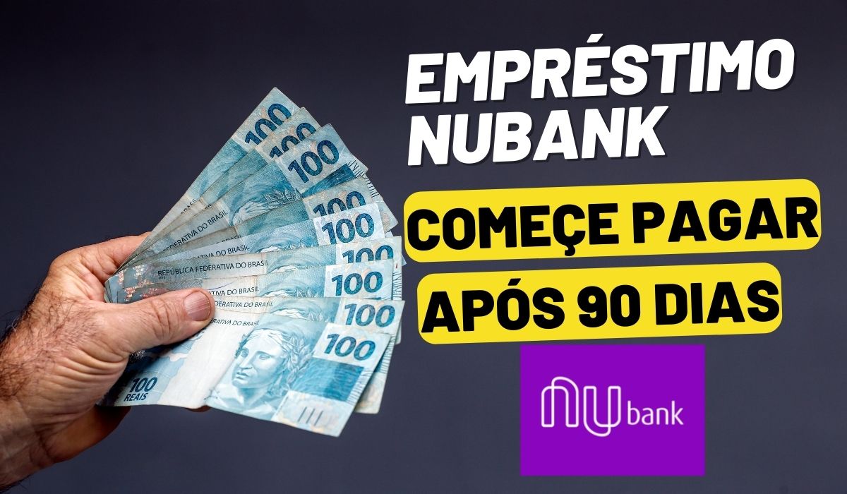 Nubank Veja Como Contratar EmprÉstimo Com Primeiro Pagamento Após 3 Meses Veja 6647