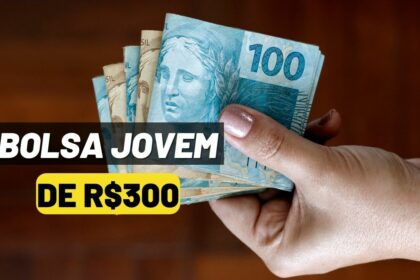 Programa Bolsa Jovem de R$ 300 reais para jovens a partir de 15 anos