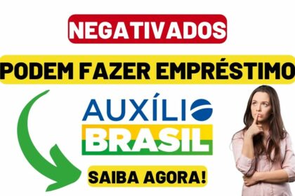 Empréstimo Consignado do Auxílio Brasil vai valer para quem está negativado?