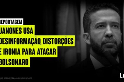 FAKE NEWS - Janones usa desinformação, distorções e ironia para atacar Bolsonaro