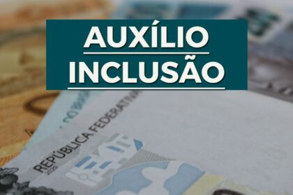 Auxílio-Inclusão 2023; fique atento as novas regras para não perder Benefício