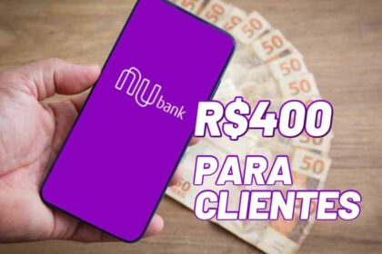 Nubank está dando R$ 400 aos clientes; saiba como ganhar