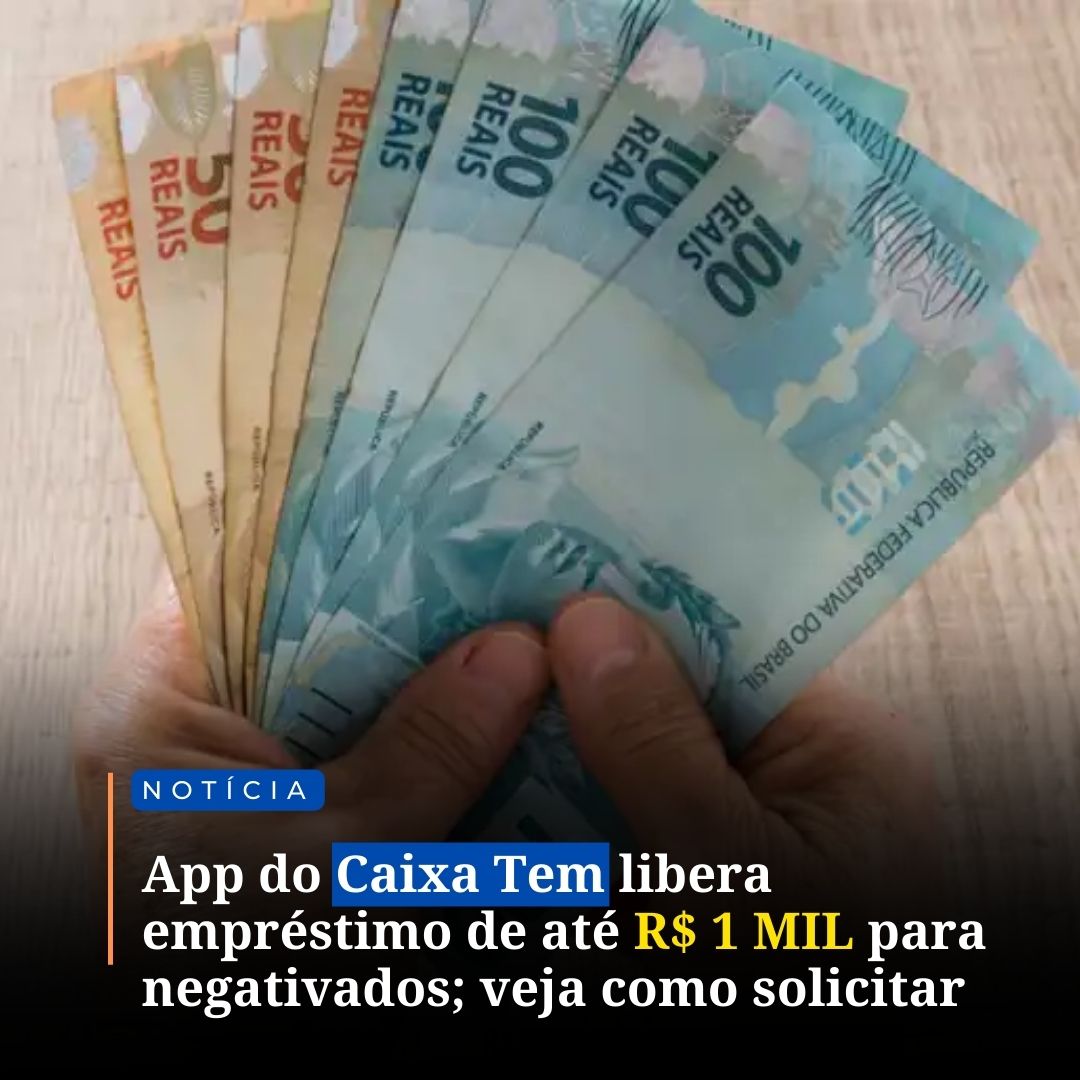 App Do Caixa Tem Libera Empréstimo De Até R 1 Mil Para Negativados Veja Como Solicitar No 9971