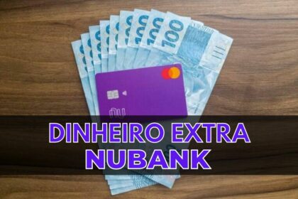 DINHEIRO EXTRA NUBANK